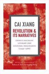 Book cover of Revolution and Its Narratives: China's Socialist Literary and Cultural Imaginaries, 1949-1966