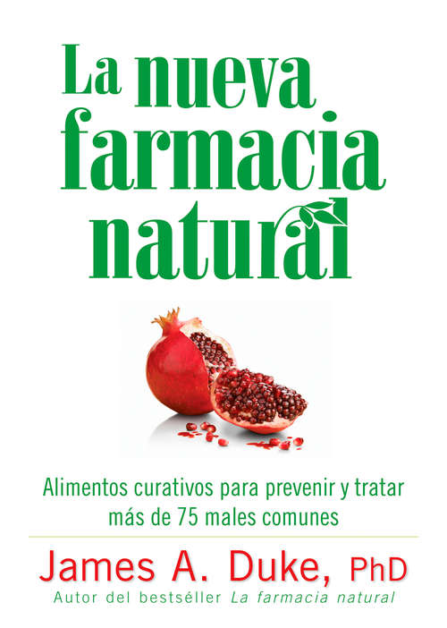 Book cover of La Nueva Farmacia Natural: Alimentos curativos para prevenir y tratar más de 75 males comunes