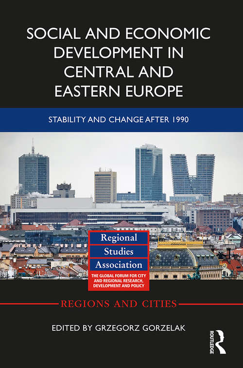 Book cover of Social and Economic Development in Central and Eastern Europe: Stability and Change after 1990 (Regions and Cities)