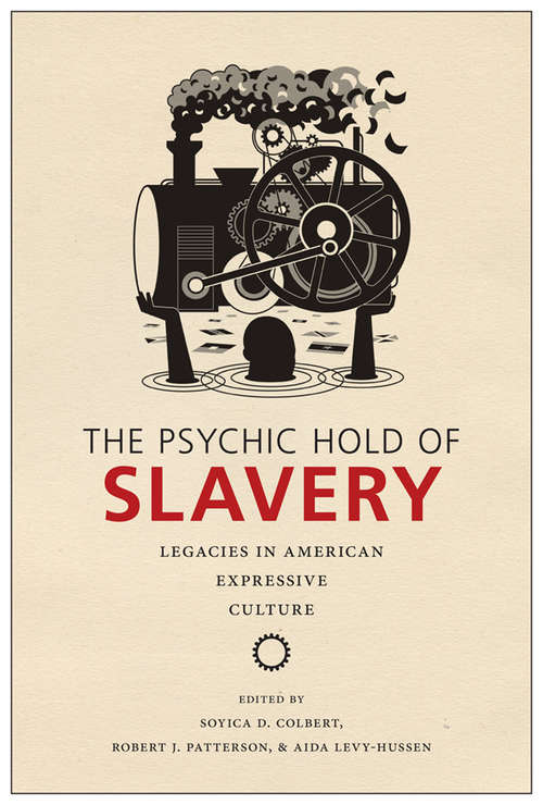Book cover of The Psychic Hold of Slavery: Legacies in American Expressive Culture