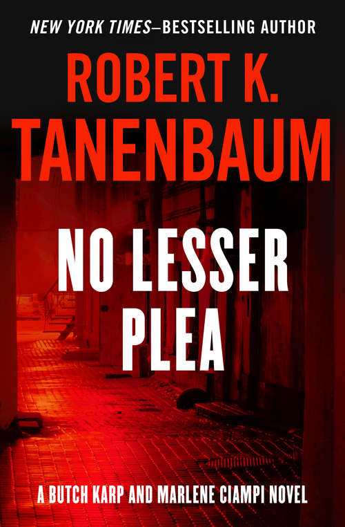 Book cover of No Lesser Plea: No Lesser Plea, Depraved Indifference, And Immoral Certainty (Butch Karp and Marlene Ciampi #1)
