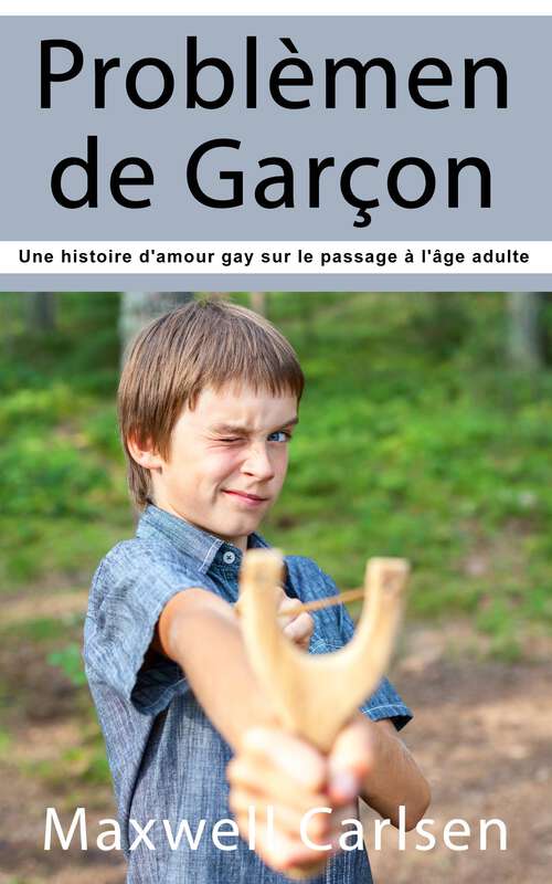 Book cover of Problème de Garçon: Une histoire d'amour gay sur le passage à l'âge adulte
