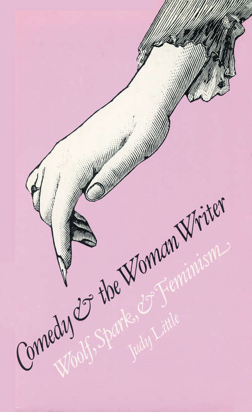 Book cover of Comedy and the Woman Writer: Woolf, Spark, and Feminism