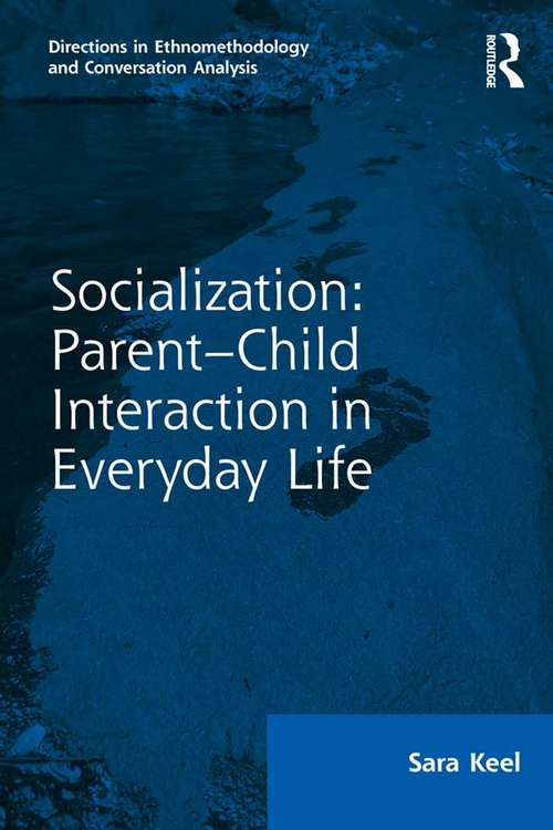 Book cover of Socialization: Parent-child Interaction In Everyday Life (Directions in Ethnomethodology and Conversation Analysis)