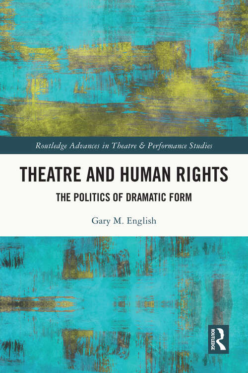 Book cover of Theatre and Human Rights: The Politics of Dramatic Form (ISSN)