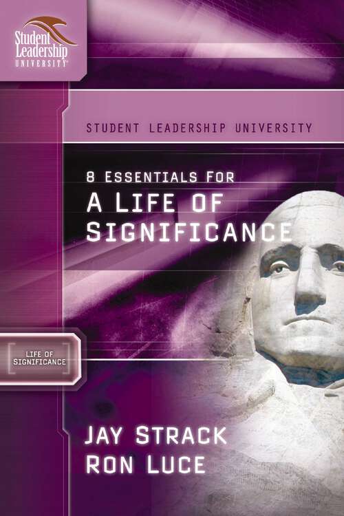 Book cover of 8 Essentials for a Life of Significance (Student Leadership University Study Guide)
