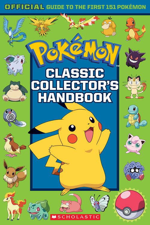 Book cover of Classic Collector's Handbook: An Official Guide to the First 151 Pokémon (Pokémon)