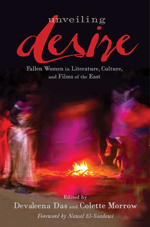 Book cover of Unveiling Desire: Fallen Women in Literature, Culture, and Films of the East