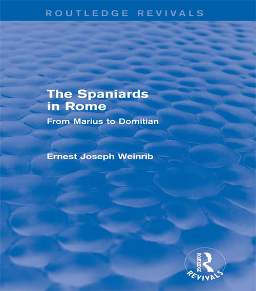 Book cover of The Spaniards in Rome: From Marius to Domitian (Routledge Revivals)