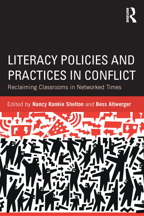 Book cover of Literacy Policies and Practices in Conflict: Reclaiming Classrooms in Networked Times