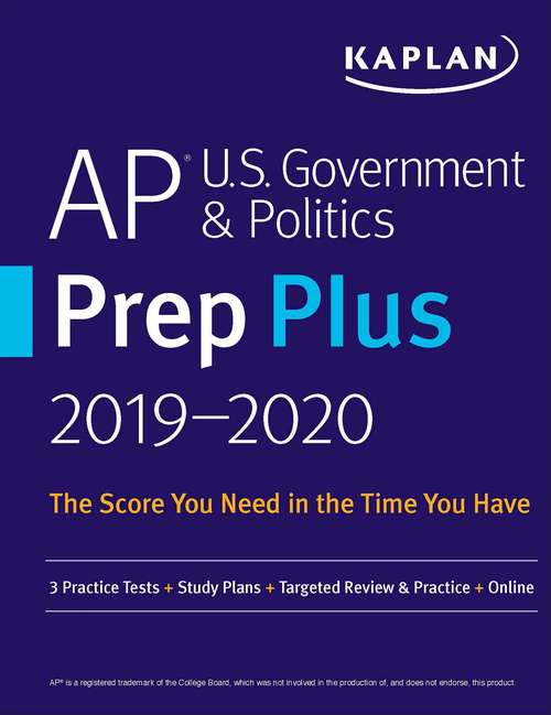 Book cover of AP U.S. Government & Politics Prep Plus 2019-2020: 3 Practice Tests + Study Plans + Targeted Review & Practice + Online (Kaplan Test Prep)