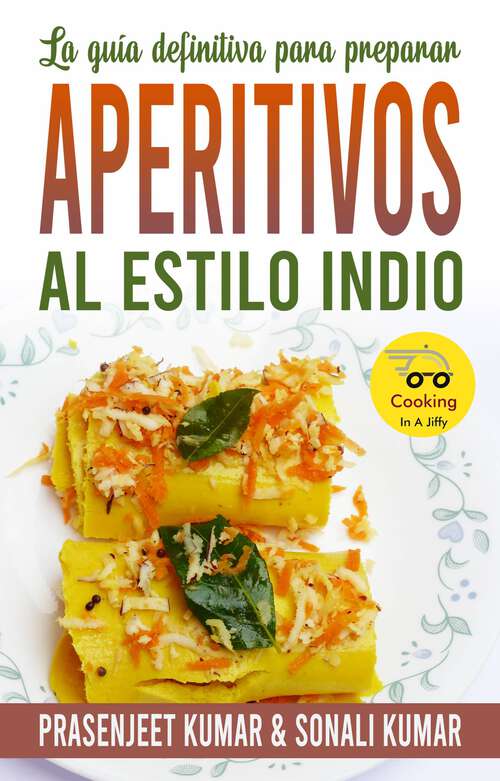 Book cover of La guía definitiva para preparar aperitivos al estilo indio (Cocinando en un periquete #12)