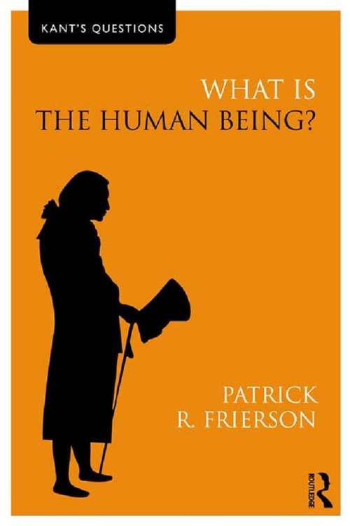 Book cover of What is the Human Being? (Kant's Questions)