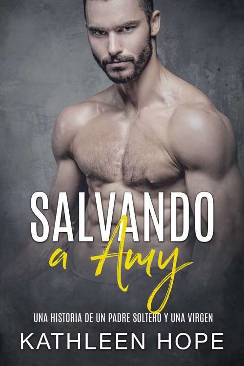 Book cover of Salvando a Amy: Una historia de un padre soltero y una virgen