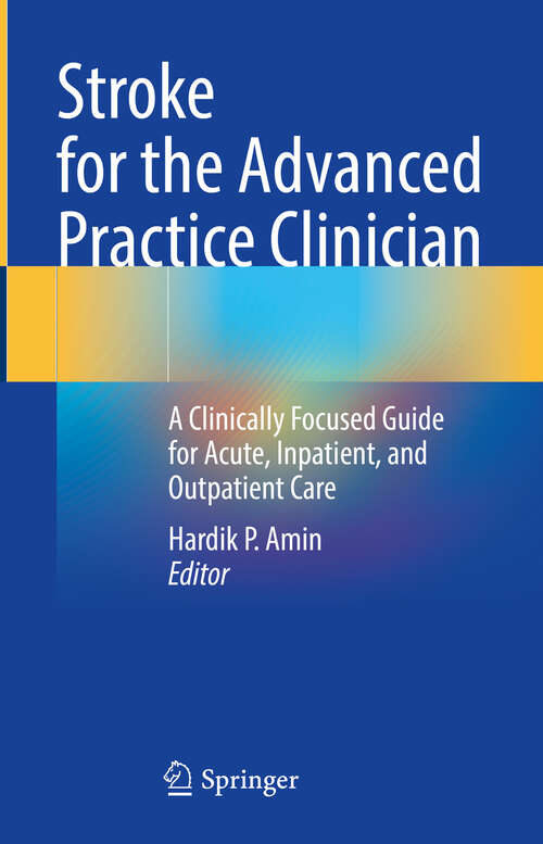 Book cover of Stroke for the Advanced Practice Clinician: A Clinically Focused Guide for Acute, Inpatient, and Outpatient Care