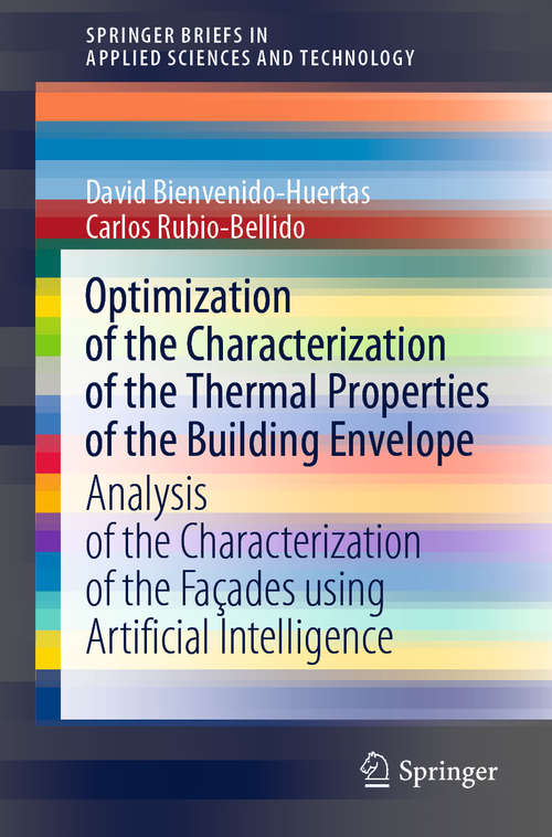 Book cover of Optimization of the Characterization of the Thermal Properties of the Building Envelope: Analysis of the Characterization of the Façades using Artificial Intelligence (1st ed. 2021) (SpringerBriefs in Applied Sciences and Technology)