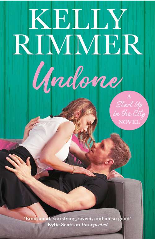 Book cover of Undone: A unputdownable, emotional love story (Start Up in the City #3)