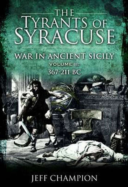 Book cover of The Tyrants of Syracuse Volume II: War in Ancient Sicily, 367–211 BC (The Tyrants of Syracuse #2)