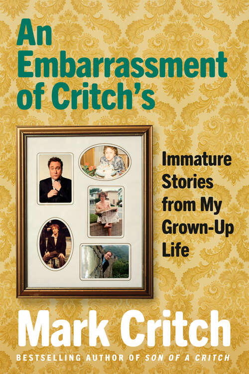 Book cover of An Embarrassment of Critch's: Immature Stories From My Grown-Up Life