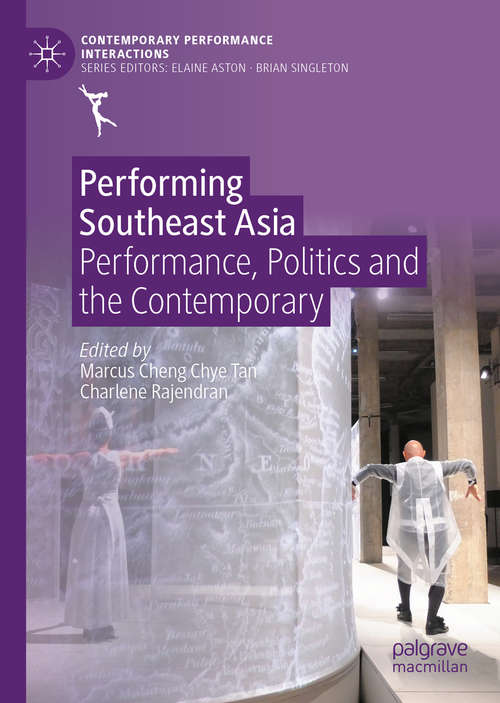 Book cover of Performing Southeast Asia: Performance, Politics and the Contemporary (1st ed. 2020) (Contemporary Performance InterActions)