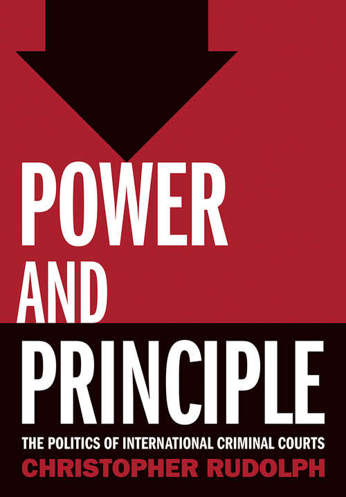 Book cover of Power and Principle: The Politics of International Criminal Courts