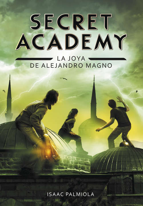 Book cover of La joya de Alejandro Magno (Secret Academy: Volumen 2)