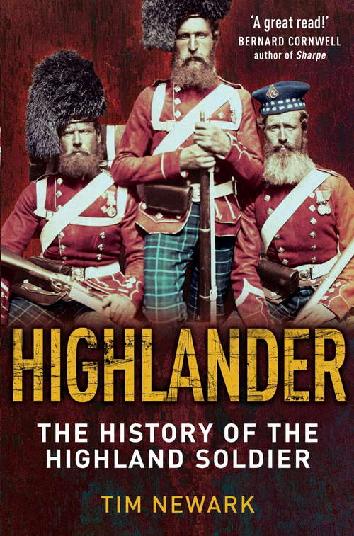 Book cover of Highlander: The History of The Legendary Highland Soldier