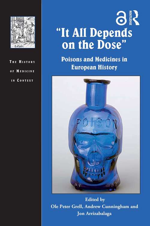 Book cover of It All Depends on the Dose: Poisons and Medicines in European History (The History of Medicine in Context)