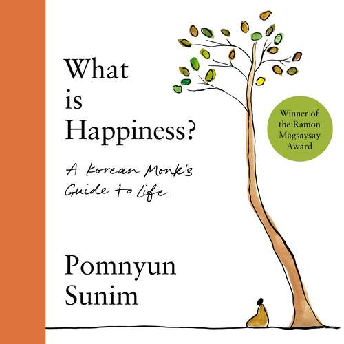 Book cover of What Is Happiness: A Korean Monk's Guide to Life