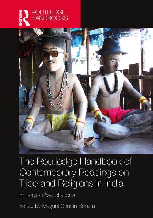 Book cover of The Routledge Handbook of Contemporary Readings on Tribe and Religions in India: Emerging Negotiations