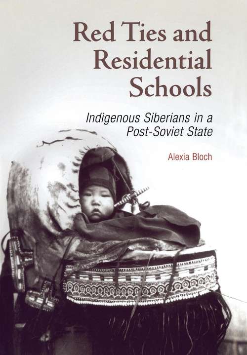 Book cover of Red Ties and Residential Schools: Indigenous Siberians in a Post-Soviet State