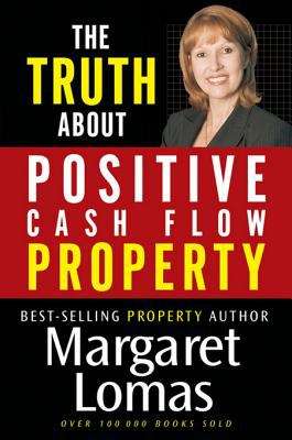 Book cover of The Truth About Positive Cash Flow Property