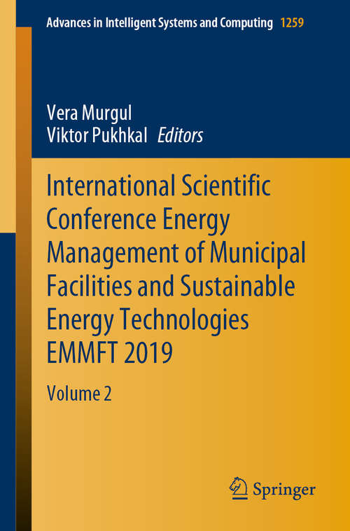 Book cover of International Scientific Conference Energy Management of Municipal Facilities and Sustainable Energy Technologies EMMFT 2019: Volume 2 (1st ed. 2021) (Advances in Intelligent Systems and Computing #1259)