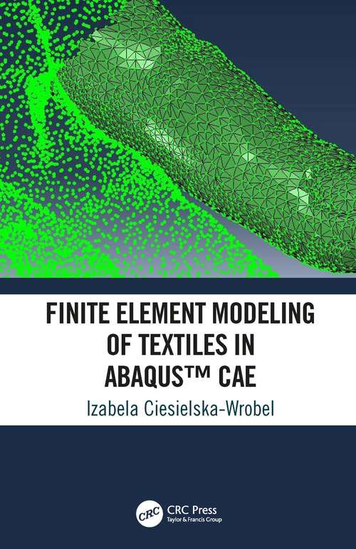 Book cover of Finite Element Modeling of Textiles in Abaqus™ CAE