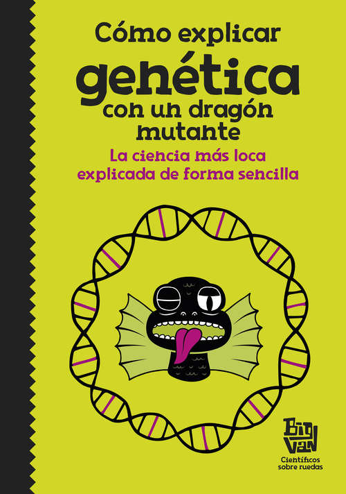 Book cover of Cómo explicar genética con un dragón mutante