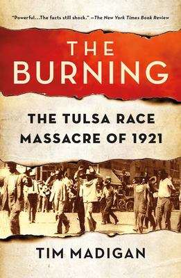 Book cover of The Burning: MASSACRE, DESTRUCTION, aND tHE TULSA RACE RIOT oF 1921