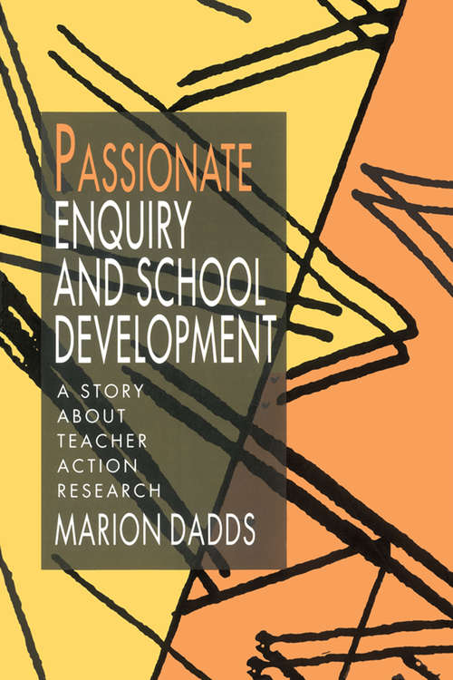 Book cover of Passionate Enquiry and School Development: A Story about Teacher Action Research