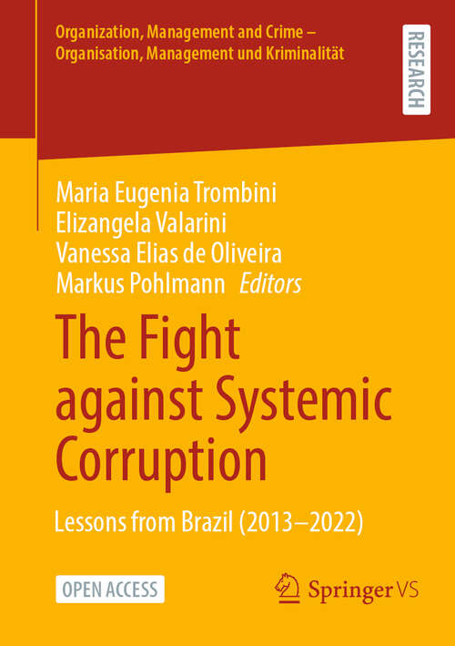 Book cover of The Fight against Systemic Corruption: Lessons from Brazil (2013–2022) (2024) (Organization, Management and Crime - Organisation, Management und Kriminalität)