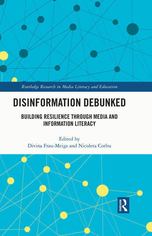 Book cover of Disinformation Debunked: Building Resilience through Media and Information Literacy (Routledge Research in Media Literacy and Education)