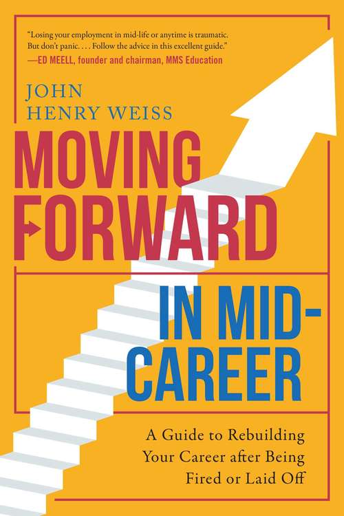 Book cover of Moving Forward in Mid-Career: A Guide to Rebuilding Your Career after Being Fired or Laid Off
