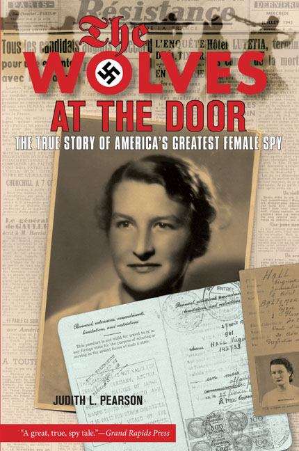 Book cover of The Wolves At The Door: The True Story Of America's Greatest Female Spy (Lyons Press Series)