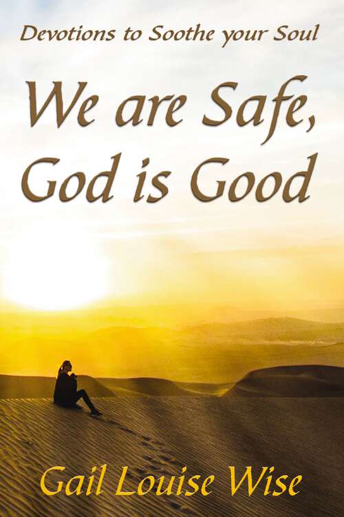 Book cover of We are Safe, God is Good: Devotions to Soothe your Soul