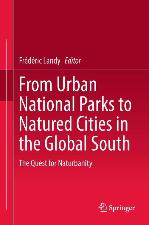 Book cover of From Urban National Parks to Natured Cities in the Global South: The Quest for Naturbanity