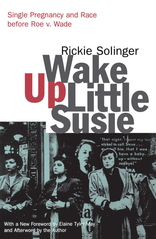 Book cover of Wake Up Little Susie: Single Pregnancy and Race Before Roe v. Wade (2)