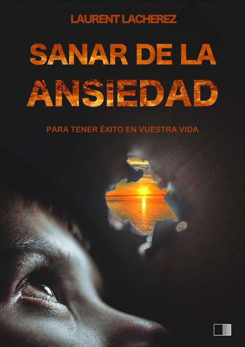 Book cover of Sanar de la Ansiedad : Para tener éxito en vuestra vida
