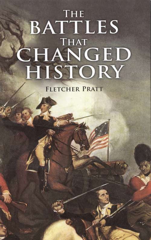 Book cover of The Battles that Changed History (Dover Military History, Weapons, Armor)