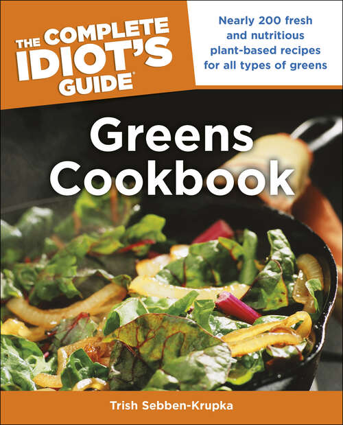 Book cover of The Complete Idiot's Guide Greens Cookbook: Over 200 Fresh and Nutritious Plant-Based Recipes for All Types of Greens
