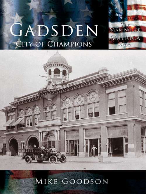 Book cover of Gadsden: City of Champions (Making of America)