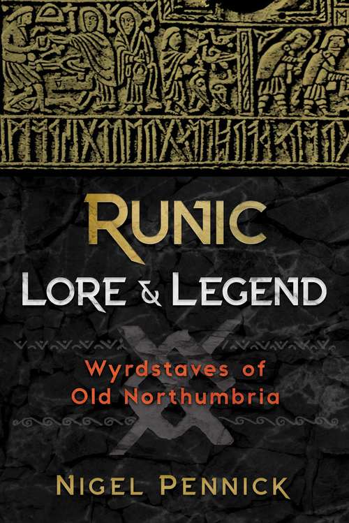 Book cover of Runic Lore and Legend: Wyrdstaves of Old Northumbria (2nd Edition, Revised Edition of <i>Wyrdstaves of the North</i>)