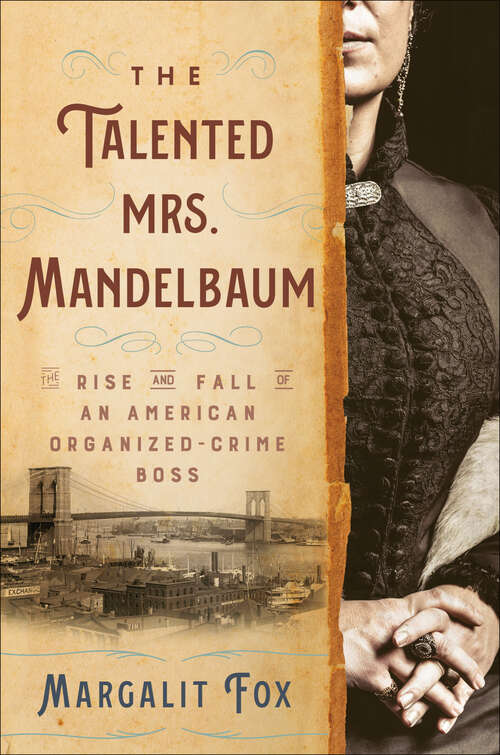 Book cover of The Talented Mrs. Mandelbaum: The Rise and Fall of an American Organized-Crime Boss